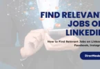 How to Find Relevant Jobs on LinkedIn, Facebook, Instagram